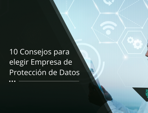 10 Consejos para elegir BIEN una empresa de Protección de Datos