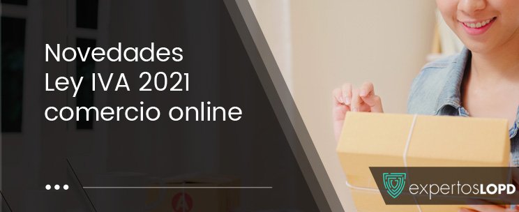 Novedades IVA 2021 Comercio Electrónico